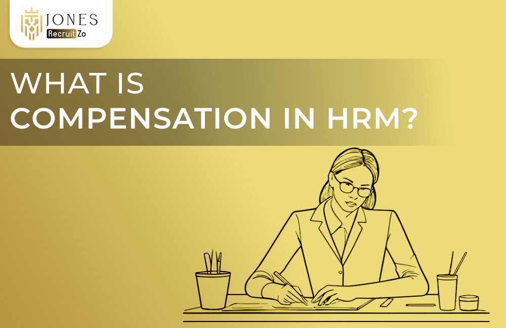 What is Compensation in HRM | Jones Recruitzo