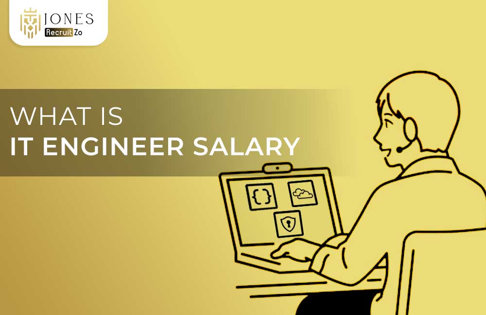 What is IT Engineer Salary | Jones Recruitzo