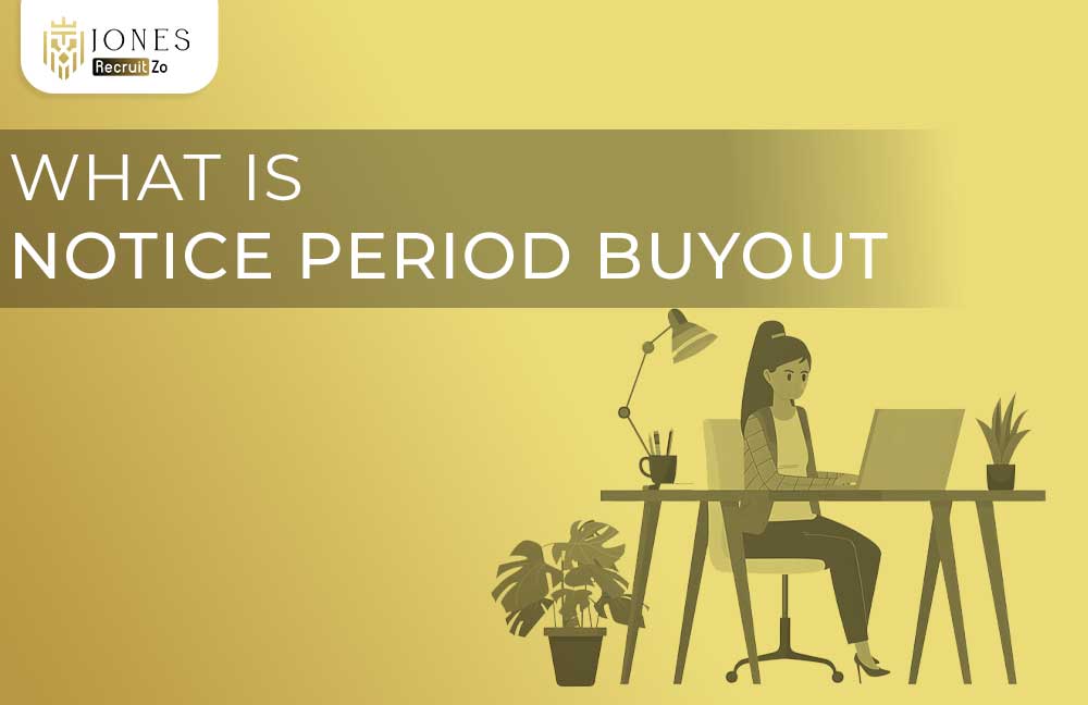 What is Notice Period Buyout | Jones Recruitzo